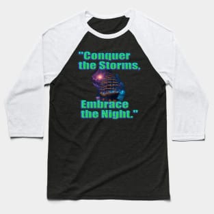 conquer the storms, embrace the night Baseball T-Shirt